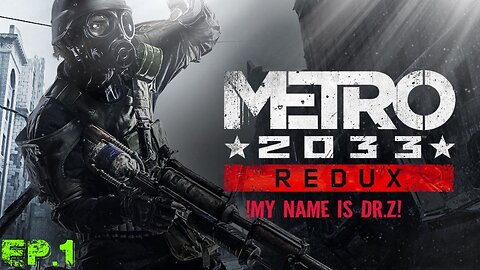 Metro 2033 | redux ep.1 !MY NAME IS DR.Z!