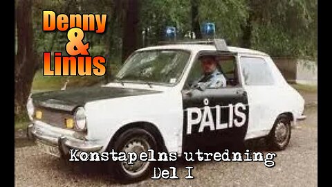 Denny & Linus & Stefan - Konstapelns utredning Del 1