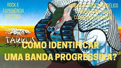 COMO IDENTIFICAR UMA BANDA PROGRESSIVA?