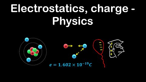 Electrostatics, charge - Physics