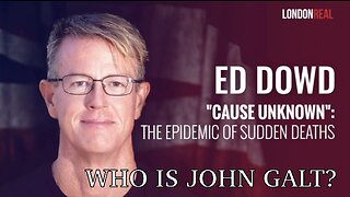 BRIAN ROSE OF LONDON REAL W/ A EPIC 3 PART INTERVIEW W/ ED DOWD "CAUSE UNKNOWN" TY JOHN GALT