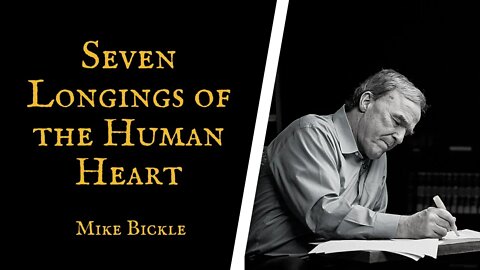 Seven Longings of the Human Heart | Mike Bickle