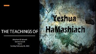 2-26-23 Abraham & Yahweh Part 2 - Genesis 13-25