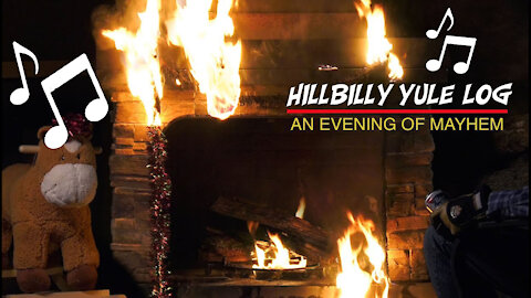Holiday Fireplace DISASTER - Hillbilly Yule Log