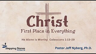 Christ First Place in Everything: He Alone is Worthy