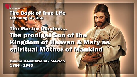 The prodigal Son and Mary as spiritual Mother of Mankind ❤️ The Book of the true Life Teaching 50 / 366