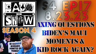 DAUQ Show S4EP17: Axing Questions, Biden's Maui Moments, & Kid Rock Again?