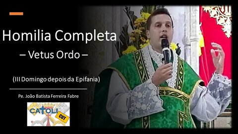 CATOLICUT - HOMILIA COMPLETA (III Domingo depois da Epifania)