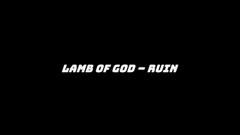 Lamb of God – Ruin (Lyrics)