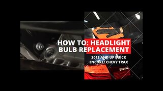 How to: Headlight bulb replacement for a Buick Encore/ Chevy Trax 2013 and up.