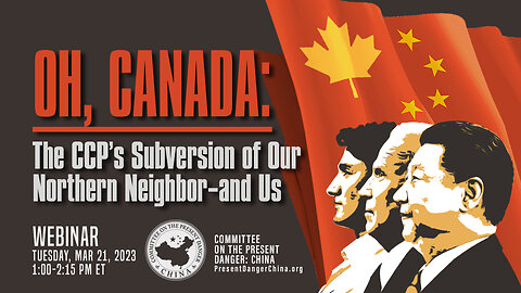 Webinar | Oh, Canada: The CCP’s Subversion of Our Northern Neighbor – and Us