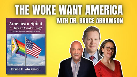 Dr. Bruce Abramson Discusses Wokeism's Infiltration of America