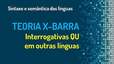 Teoria X-barra (24): interrogativas em outras línguas | Sintaxe gerativa