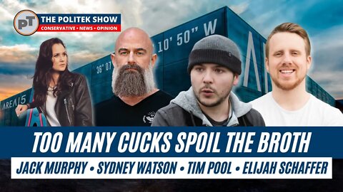 Jack Murphy, Tim Pool, Sydney Watson, Elijah Schaffer... Too Many Cucks...