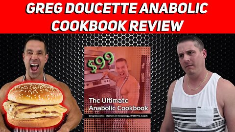 Greg Doucette's Ultimate Anabolic Cookbook Honest Review! Worth $99, Maybe???