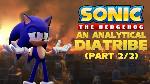 Sonic the Hedgehog: An Analytical Diatribe (Part 2/2)