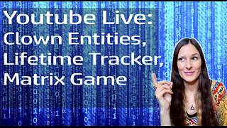 Livestream: Being Tracked from Lifetime to Lifetime, Clown entities, Matrix Game!