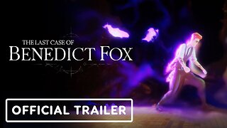 The Last Case of Benedict Fox - Official Launch Trailer