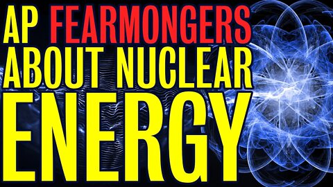 AP Fearmongers about Nuclear Power