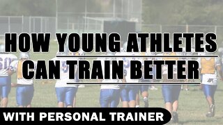 How Young Athletes Can Train Better - With Personal Trainer