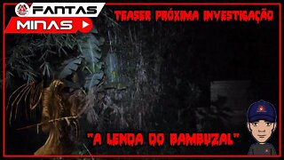 Teaser Próxima Investigação "A Lenda do Bambuzal"