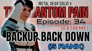 Mission 34/ [EXTREME] BACKUP, BACK DOWN (S Rank) | Metal Gear Solid V/ The Phantom Pain