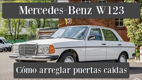 Mercedes Benz W123 - Cómo ajustar / arreglar las puertas caidas tutorial
