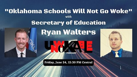 "Oklahoma Schools Will Not Go Woke!" with Oklahoma Secretary of Education, Ryan Walters.