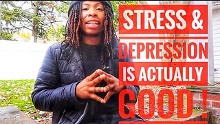 Stress & Depression Is Actually A Good Thing (Here’s Why).