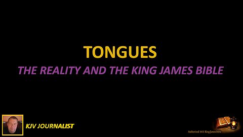 TONGUES - THE REALITY AND THE KING JAMES BIBLE