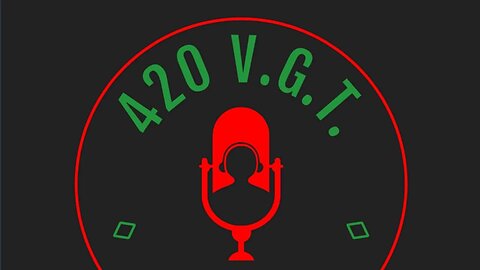 420 V.G.T. LIVE (GAMER & PODCAST COMMUNITY)