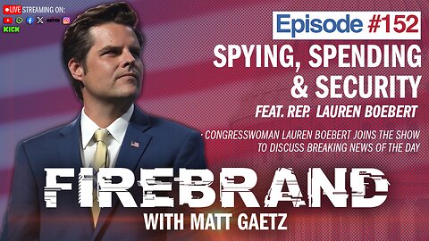 Episode 152 LIVE: Spying, Spending & Security (feat. Rep. Lauren Boebert)–Firebrand with Matt Gaetz