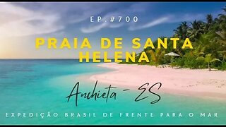 #700 - Praia de Santa Helena - Anchieta (ES) - Expedição Brasil de Frente para o Mar