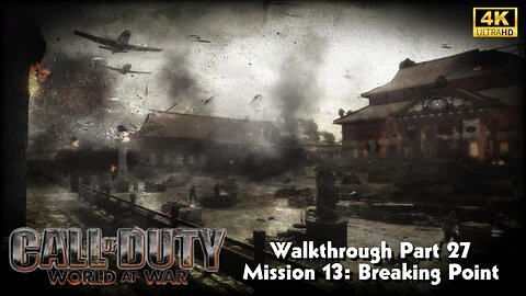 COD World At War Gameplay Walkthrough Part 27 Mission 13 Breaking Point Ultra Settings [4K UHD]