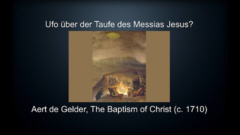 Ufo Kunst - Aert De Gelder - Die Taufe Jesus - Gemälde 1710 – Ufologie Bibel