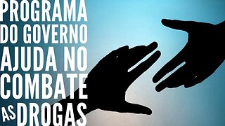 Programa do Governo ajuda no combate as drogas.