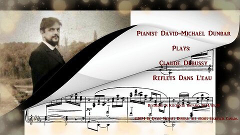 Pianist David-Michael Dunbar Plays Debussy "Reflets Dans L'eau"