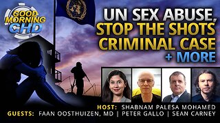 UN Sex Abuse, Stop the Shots Criminal Case + More