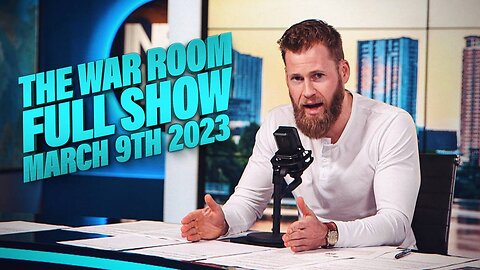 The War Room with Owen Shroyer THURSDAY FULL SHOW 03/09/23