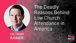 Ep. 633 - The Deadly Reasons Behind Low Church Attendance in America - Dr. Thom Rainer