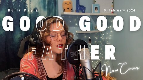 Good Good Father - Holly Dayle (cover)