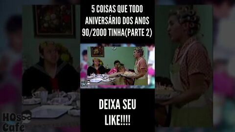 5 coisas que todo aniversário dos anos 90 - 2000 tinha | Parte 2