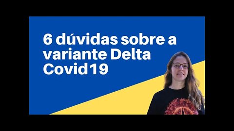 6 principais duvidas sobre a variante delta do coronavirus - covid19