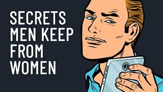 19 Secrets Men Keep From Women