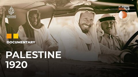 Palestine 1920: The Other Side Of The Palestinian Story by Al Jazeera