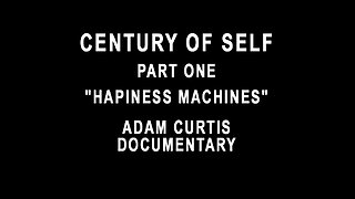 Century Of Self - Part 1 - "Happiness Machines"