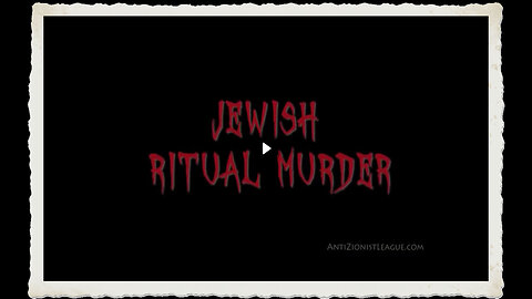 JEWISH RITUAL MURDER - How Jews Raped and Murdered Children Throughout History