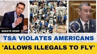 Josh Hawley Furious: Asks TSA Official - "WHY ILLEGAL ALIENS Can SHOW ARREST WARRANTS AS ID TO FLY"