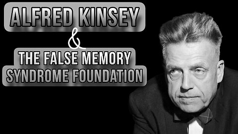 Alfred Kinsey & The False Memory Syndrome Foundation