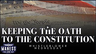 Keeping The Oath To The Constitution | Whistleblower Wednesday | The Rob Maness Show EP 217